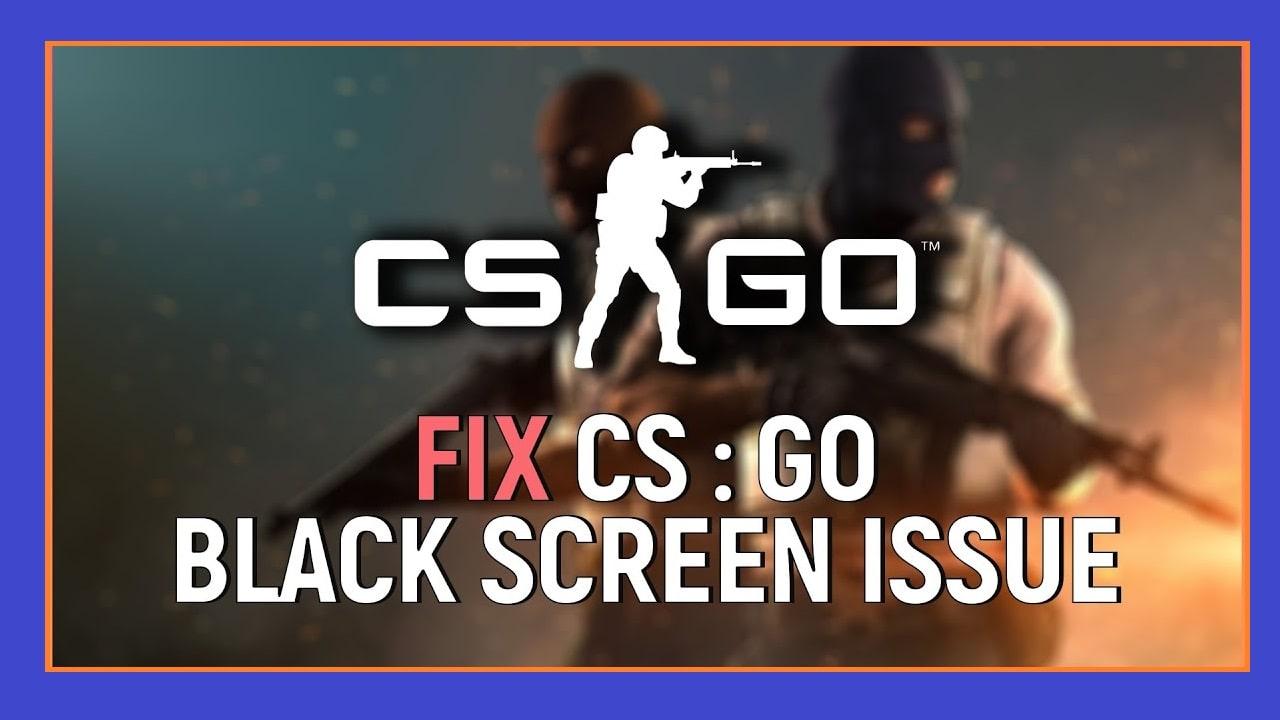 How to Fix CSGO Black Screen on Windows 10?